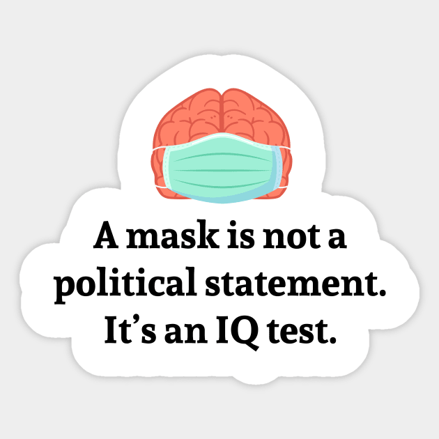 A Mask is not a political statement. It's an IQ test. Sticker by Printadorable